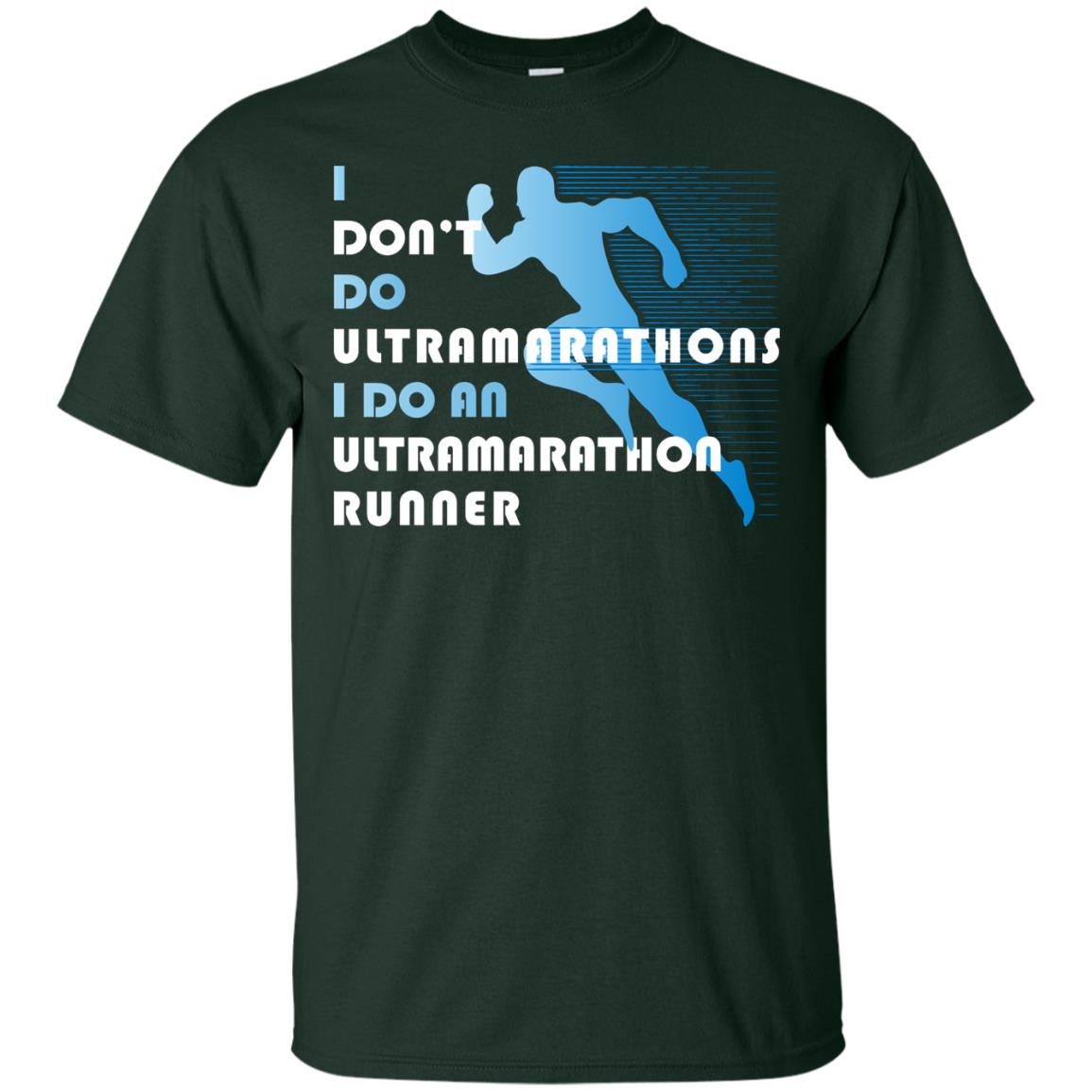 I Don't Do Ultramarathons I Do An Ultramarathon Runner Running Gift Shirt Forest
