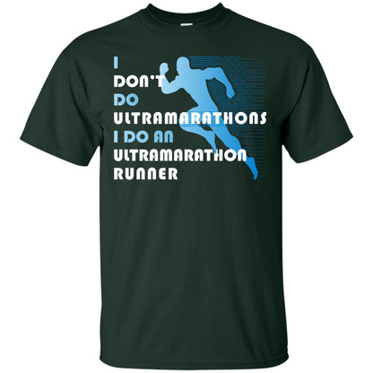 I Don't Do Ultramarathons I Do An Ultramarathon Runner Running Gift Shirt Forest