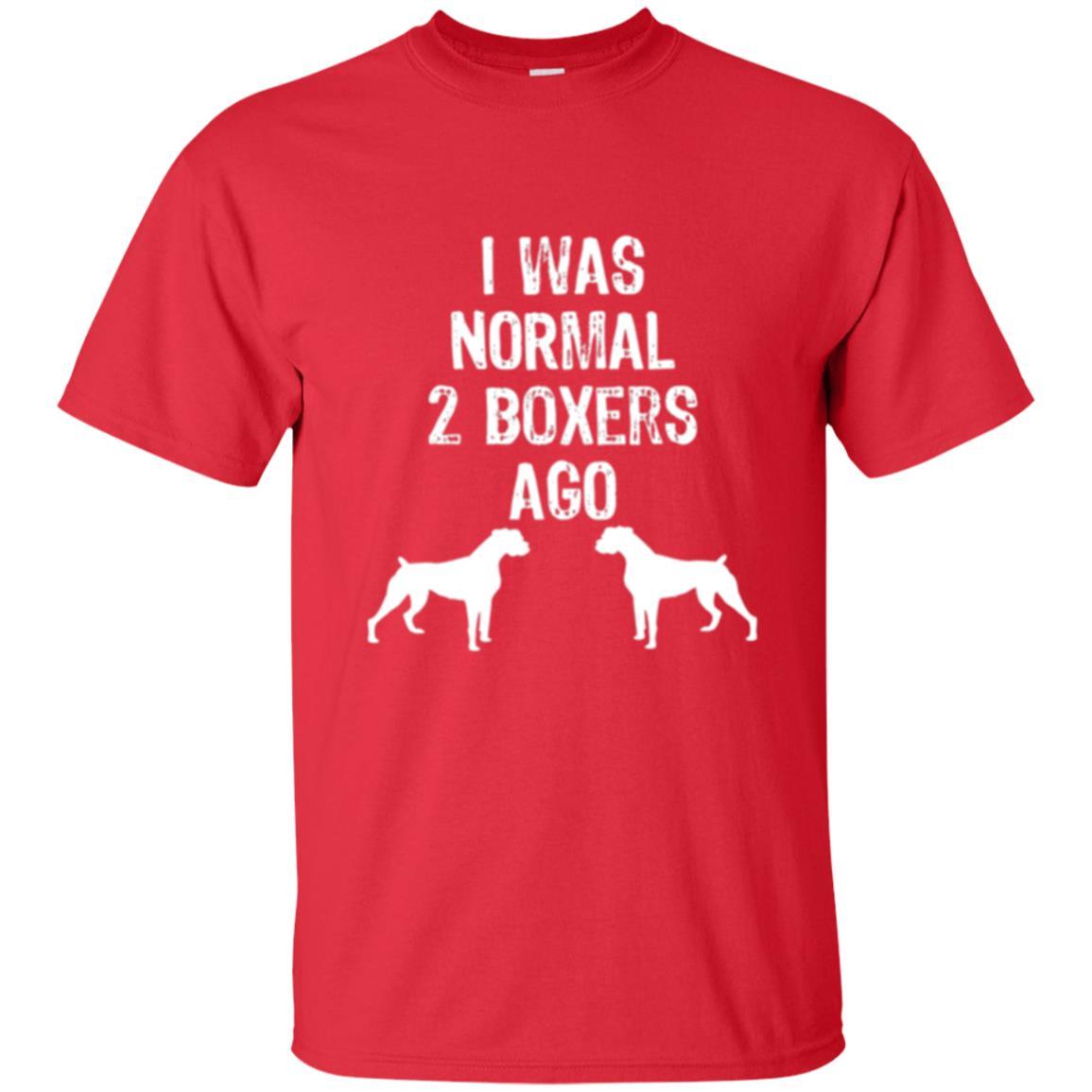 Dog Lover T-shirt I Was Normal 2 Boxers Ago Red
