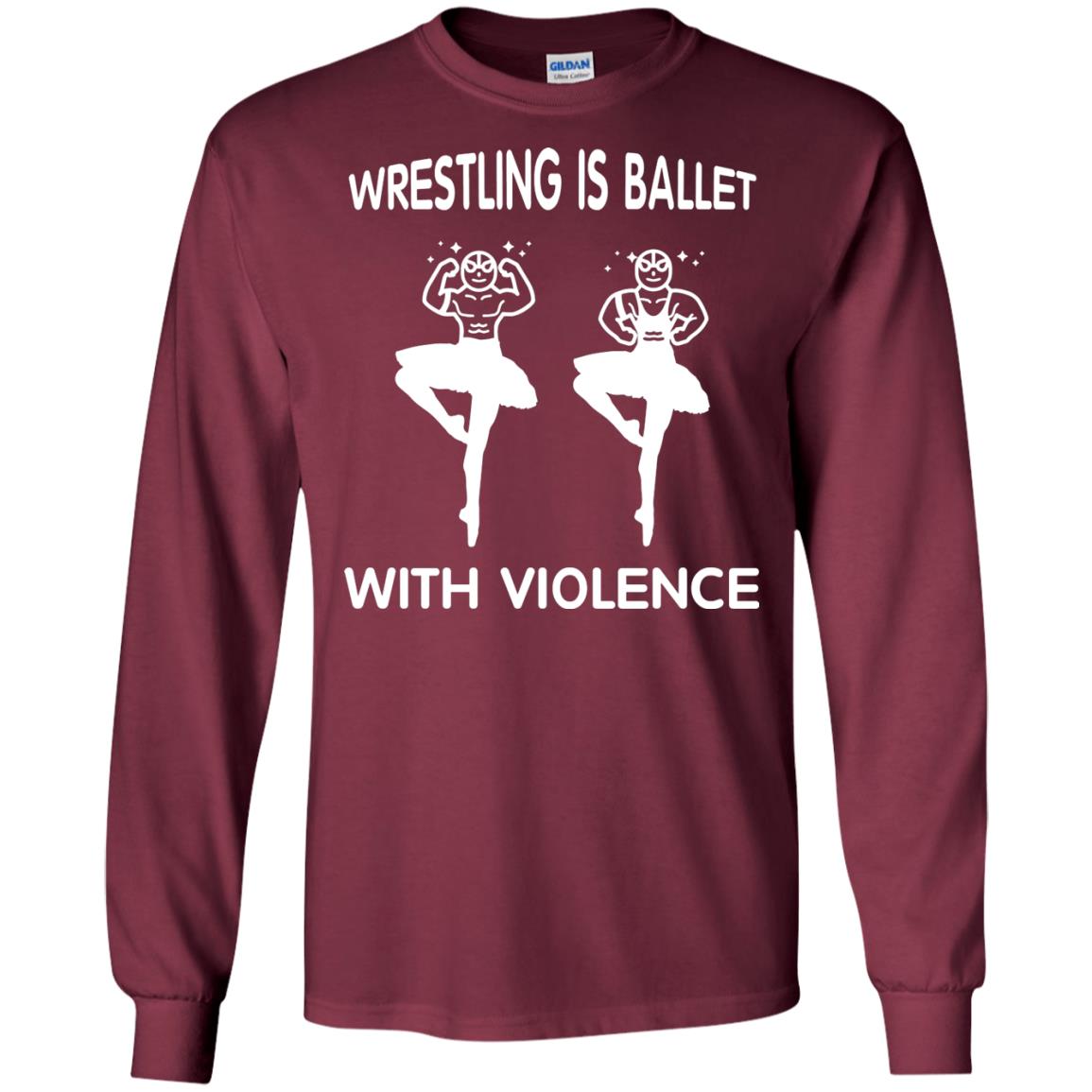 Wrestling Lover T-shirt Is Ballet With Violence Maroon