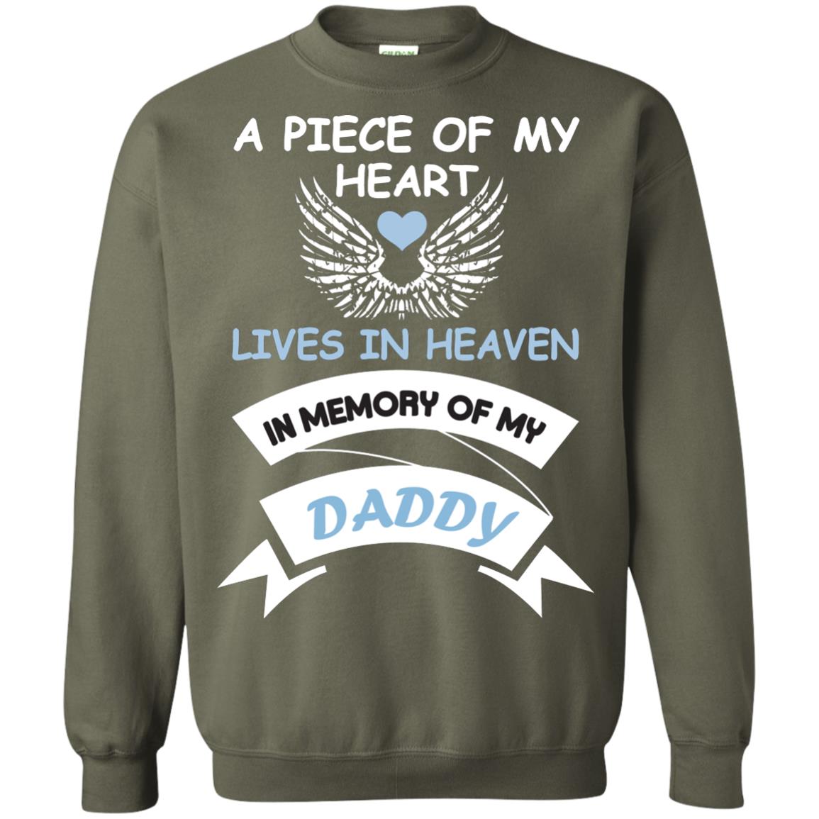 A Piece Of My Heart Lives In Heaven In Memory Of My Daddy Shirt Military Green