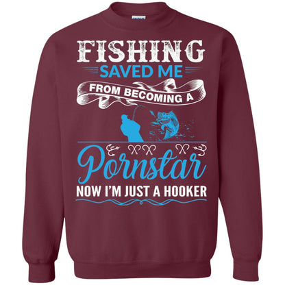 Fishing Saved Me From Becoming A Pornstar Fishing T-shirt Maroon