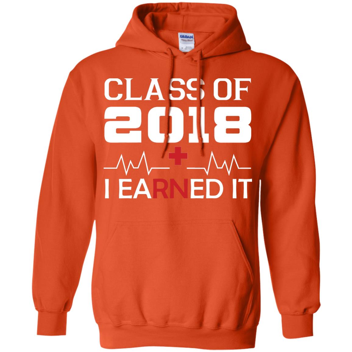 Class Of 2018 I Earned It Graduate Registered Nurse Shirt Orange