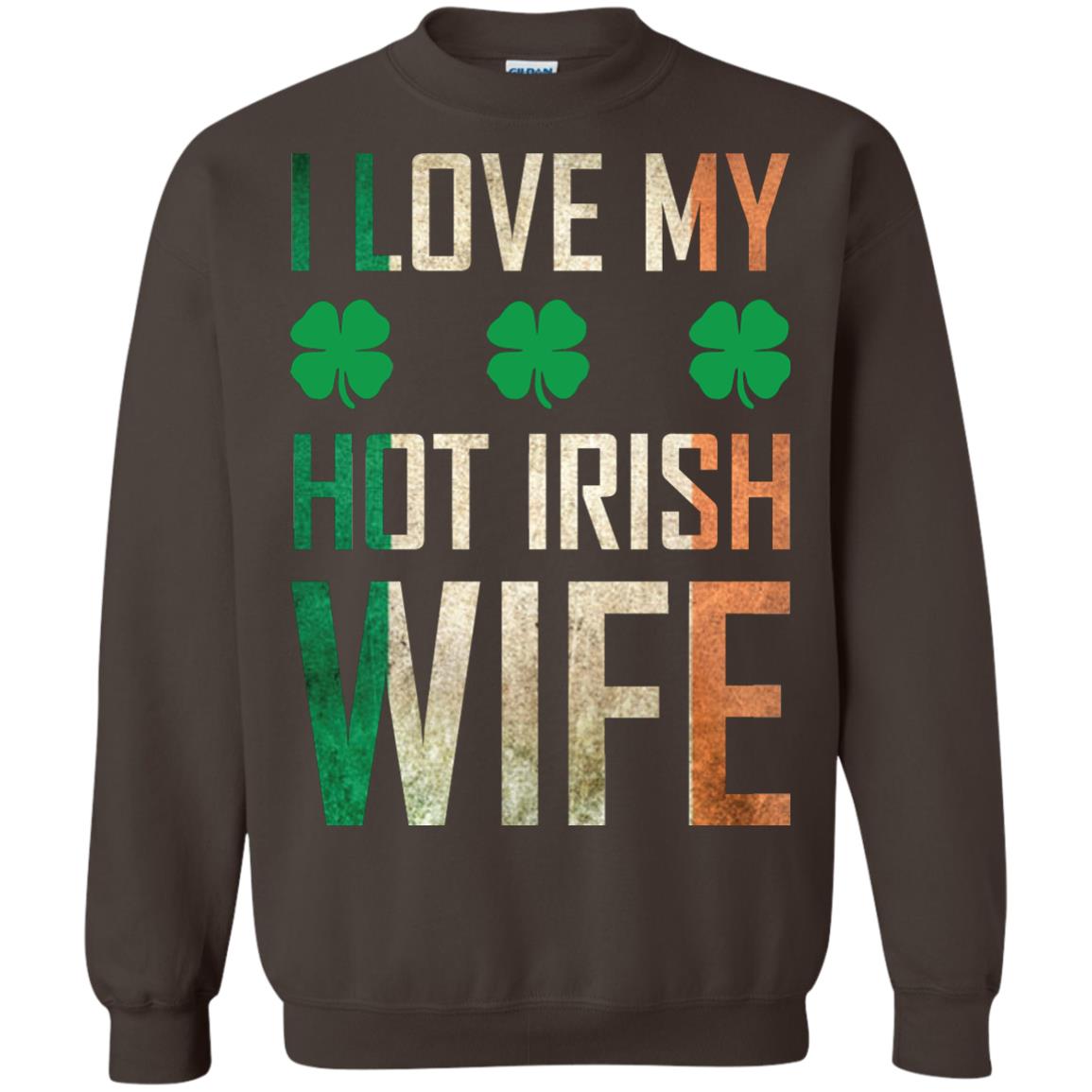 I Love My Hot Irish Wife Saint Patricks Day Shirt For Husband Dark Chocolate