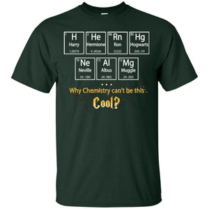 Why Chemistry Can_t Be This Cool Harry Potter Element Movie T-shirtG200 Gildan Ultra Cotton T-Shirt