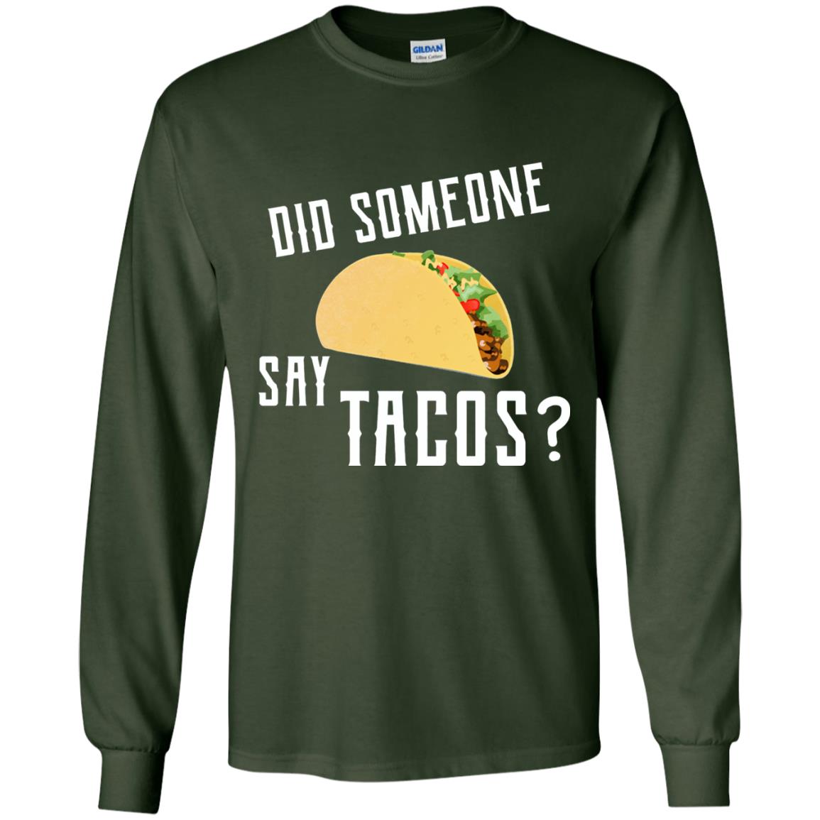 Did Someone Say Tacos Taco Lover T-shirt Forest Green