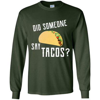 Did Someone Say Tacos Taco Lover T-shirt Forest Green