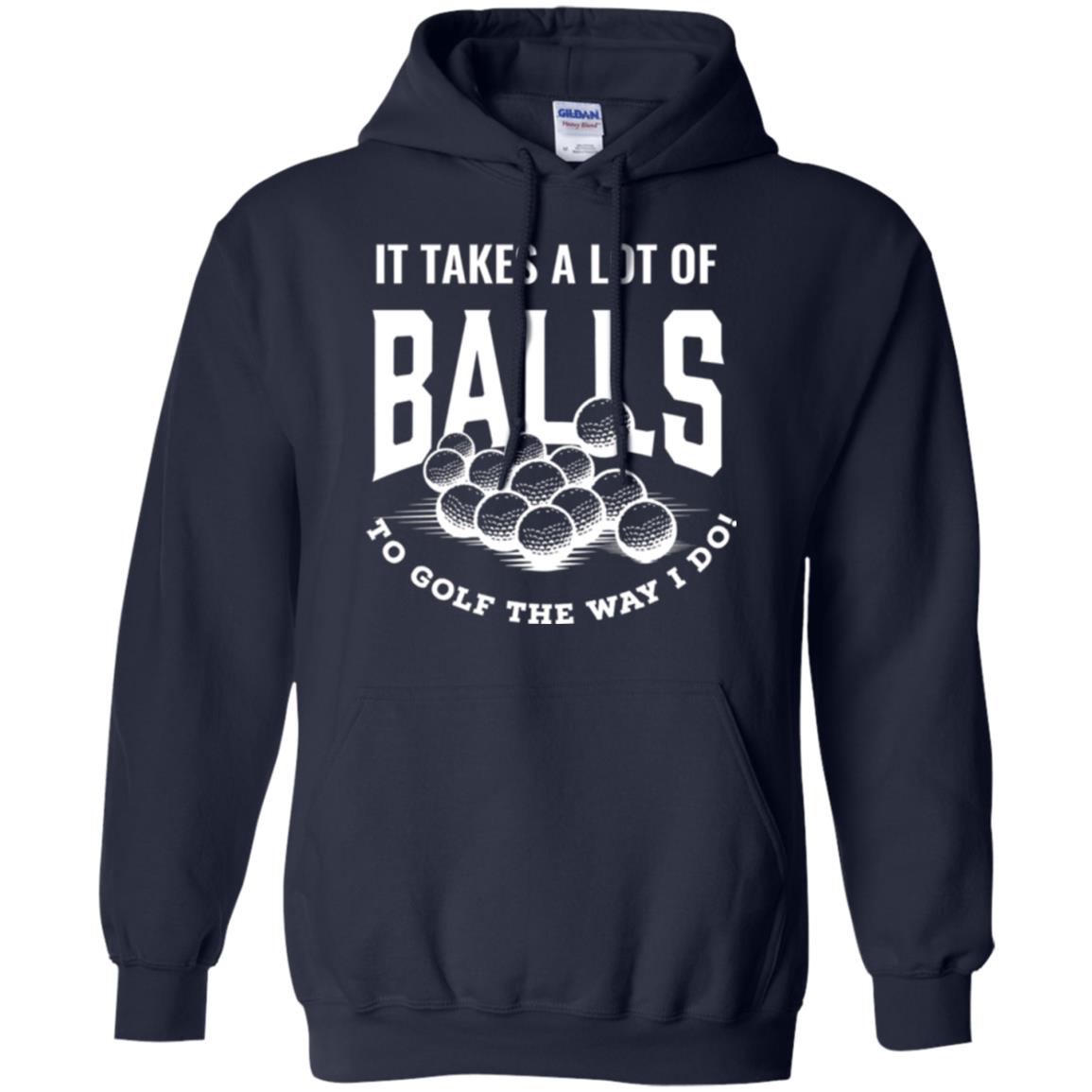 Golf Lovers T-shirt It Takes Balls To Golf The Way I Do Navy