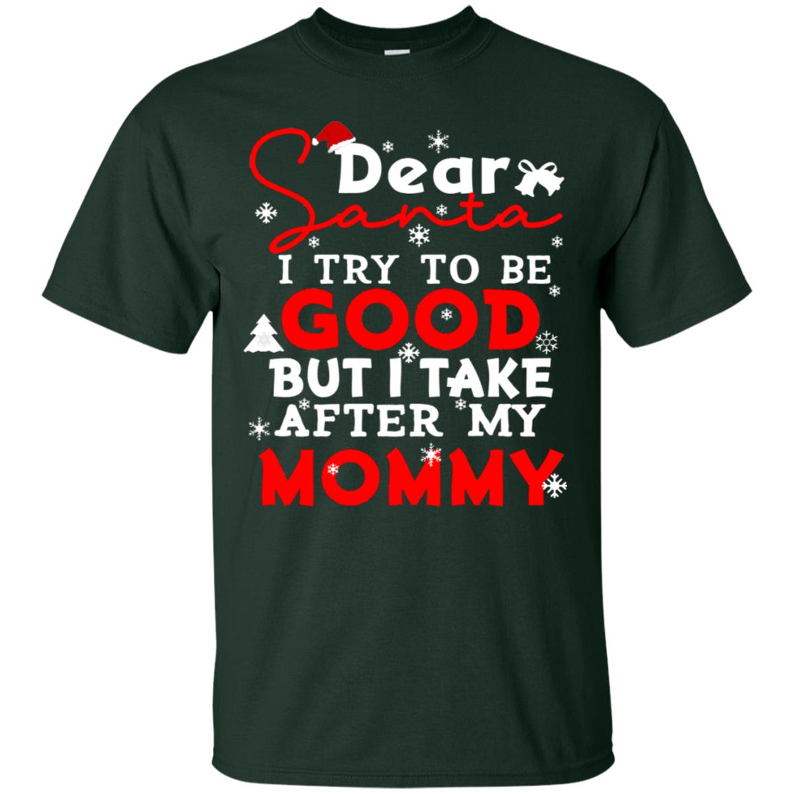 Dear Santa I Try To Be Good But I Take After My Mommy Ugly Christmas Family Matching Shirt Forest