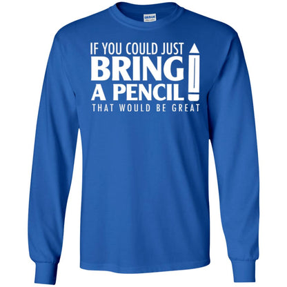 Student T-shirt If You Could Just Bring A Pencil Royal