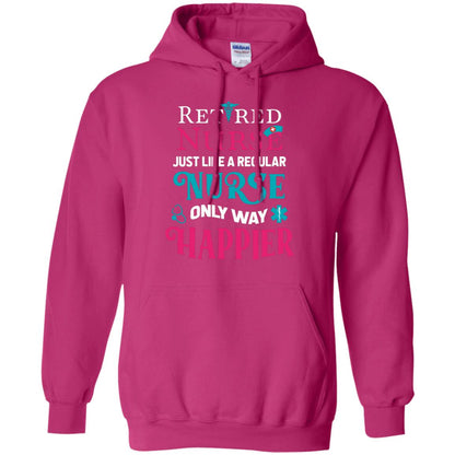 Retired Nurse Just Like A Regular Nurse Only Way Happier Shirt Heliconia