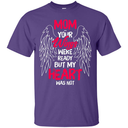 Mom Your Wings Were Ready But My Heart Was Not Shirt Purple
