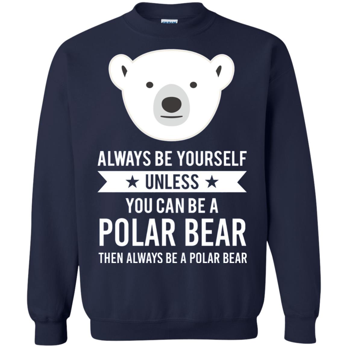 Always Be Yourself Unless You Can Be A Polar Bear T-shirt Navy