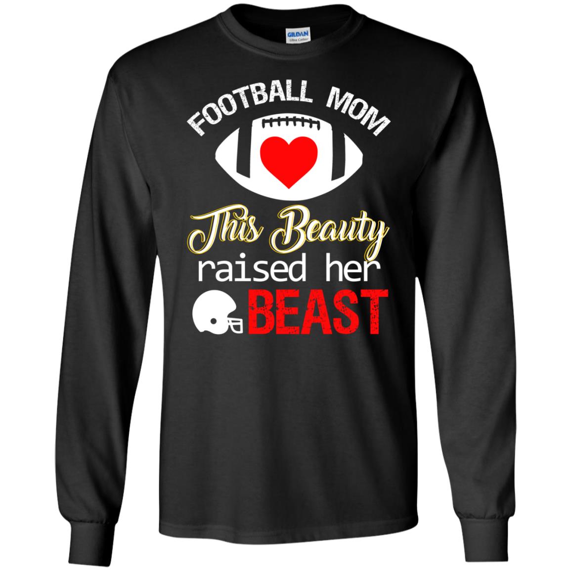 Football Mom This Beauty Rasied Her Beast ShirtG240 Gildan LS Ultra Cotton T-Shirt