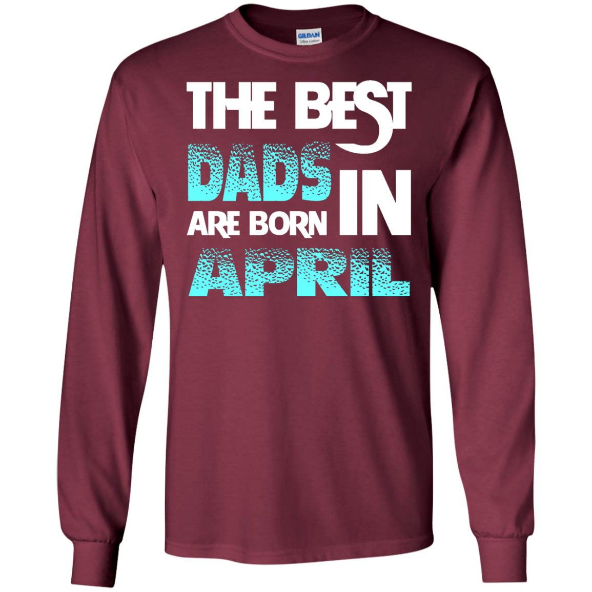 Daddy T-shirt The Best Dads Are Born In April Maroon