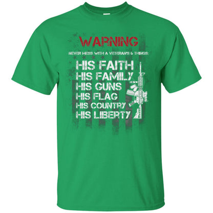 Warning Never Mess With A Veteran 6 Things His Faith Family Guns Flags Country Liberty Irish Green