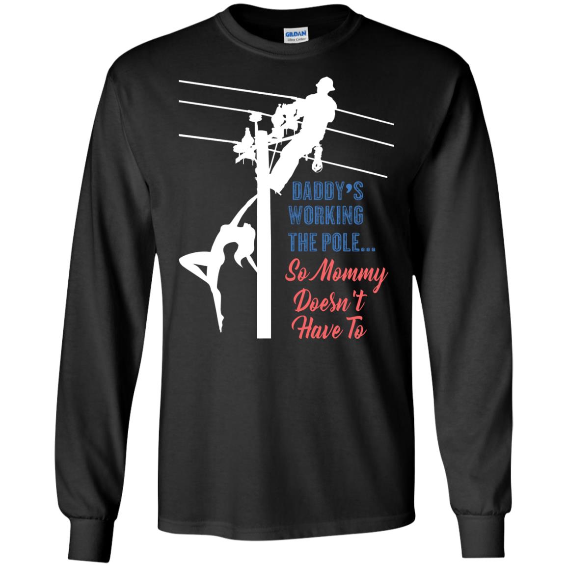 Daddy’s Working The Pole So Mommy Doesn’t Have To Funny Lineman T-shirt Black