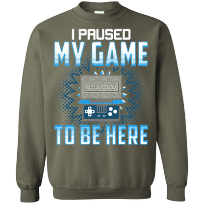 Funny Gaming T-shirt I Paused My Game To Be Here Military Green