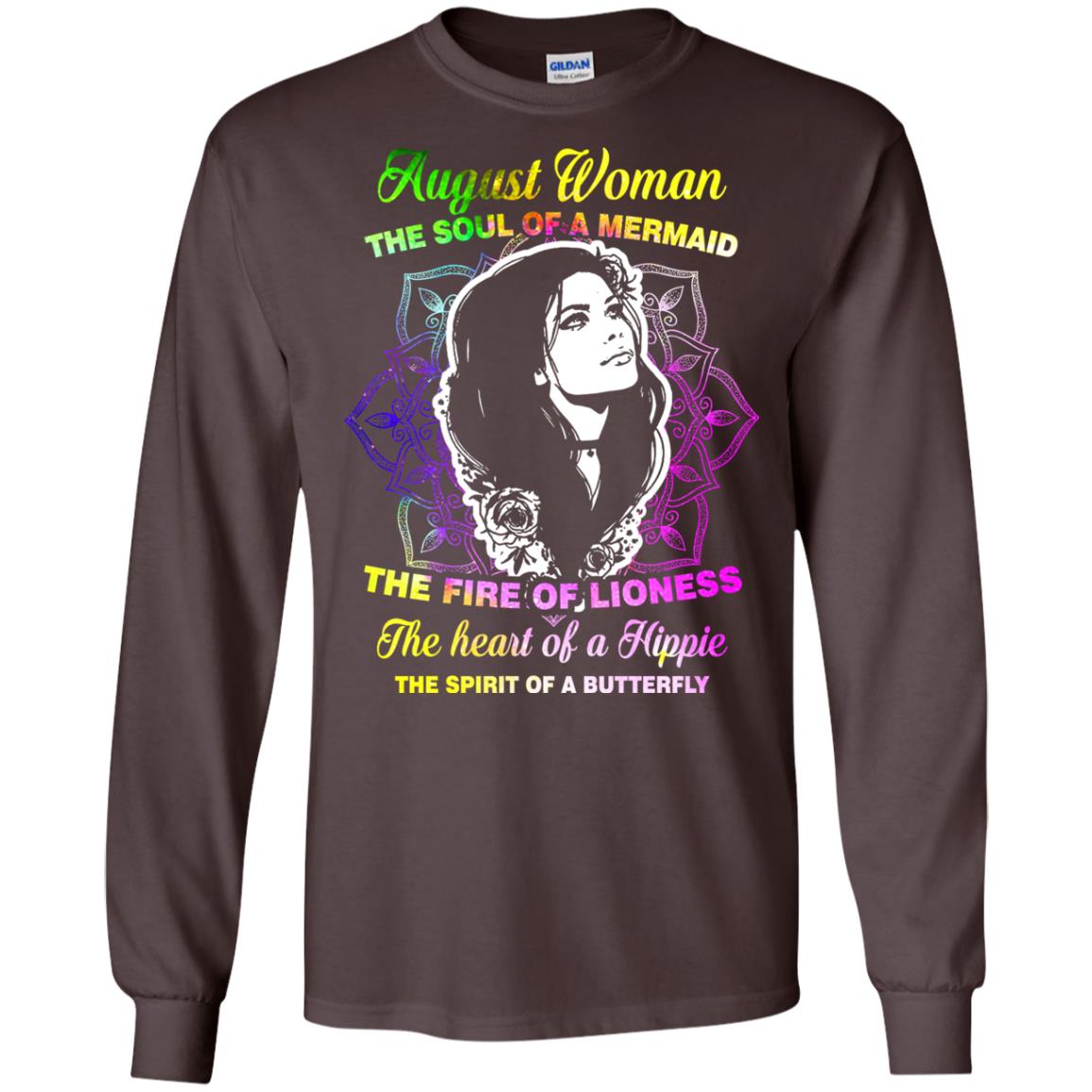 August Woman Shirt The Soul Of A Mermaid The Fire Of Lioness The Heart Of A Hippeie The Spirit Of A Butterfly Dark Chocolate