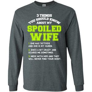 3 Things You Should Know About My Spoiled Wife Shirt For HusbandG240 Gildan LS Ultra Cotton T-Shirt