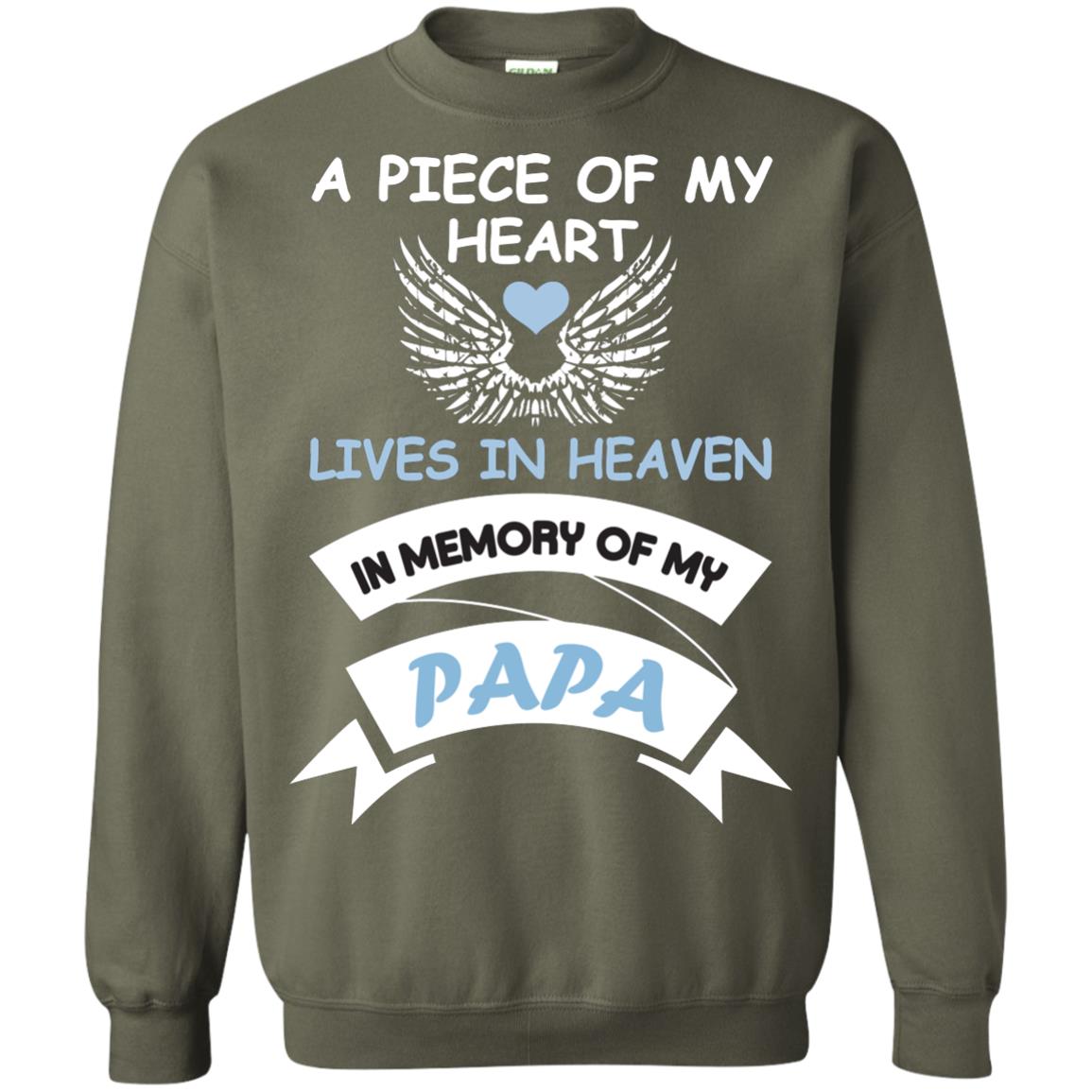 A Piece Of My Heart Lives In Heaven In Memory Of My Papa Shirt Military Green
