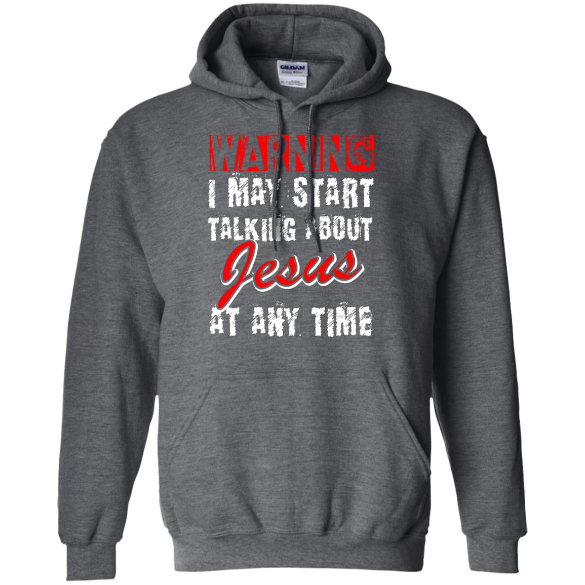 Christian T-shirt Warning I May Start Talking About Jesus At Any Time Dark Heather