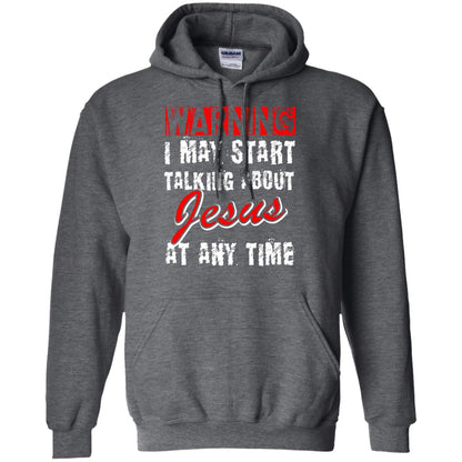 Christian T-shirt Warning I May Start Talking About Jesus At Any Time Dark Heather