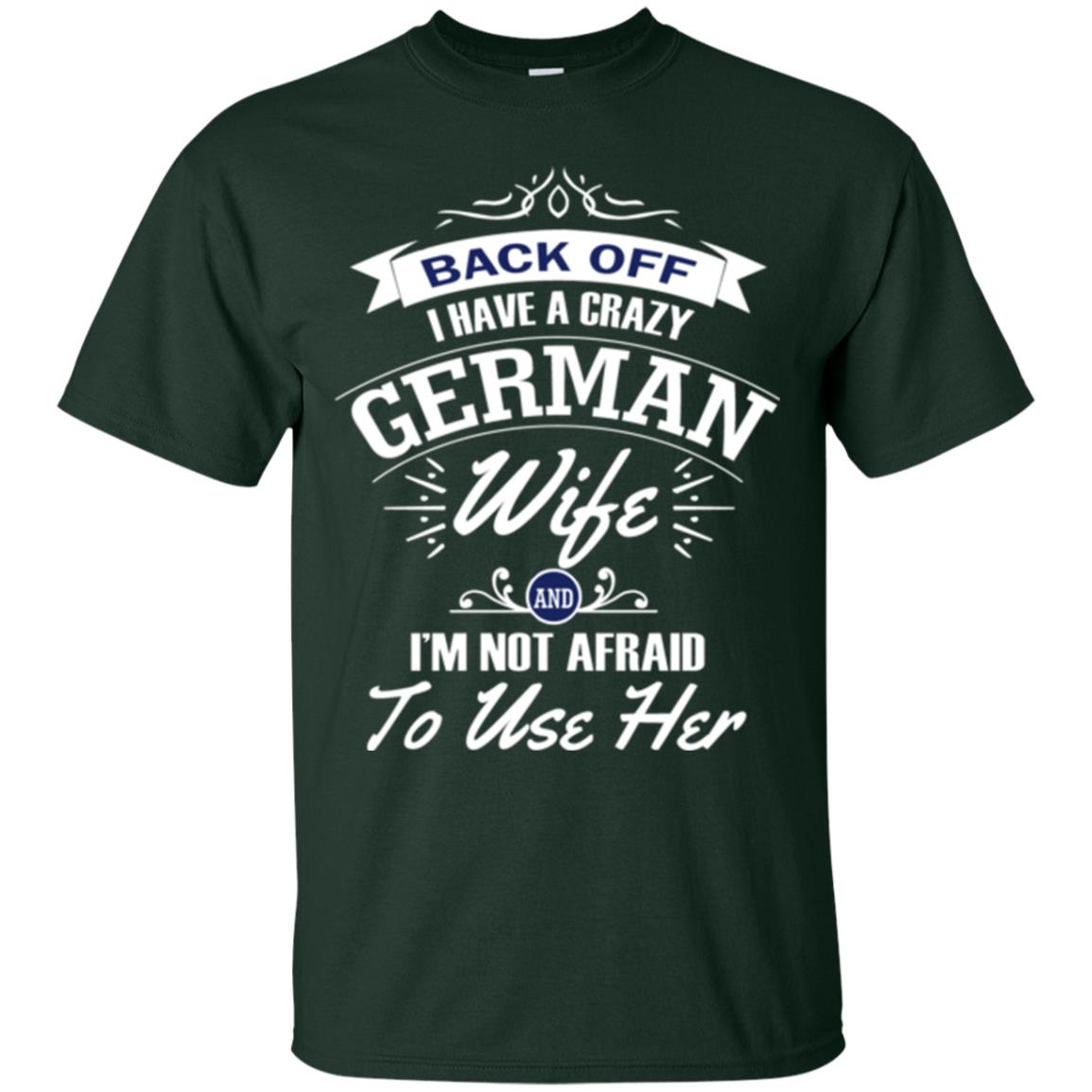 Back Of I Have A Crazy German Wife And Im Not Afraid To Use Her Forest