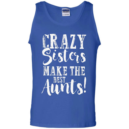 Aunt T-shirt Crazy Sisters Make The Best Aunts Royal