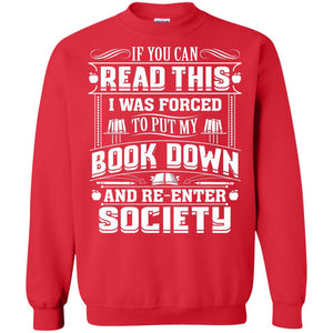 If You Can Read This I Was Forced To Put My Book Down Bookworm T-shirt