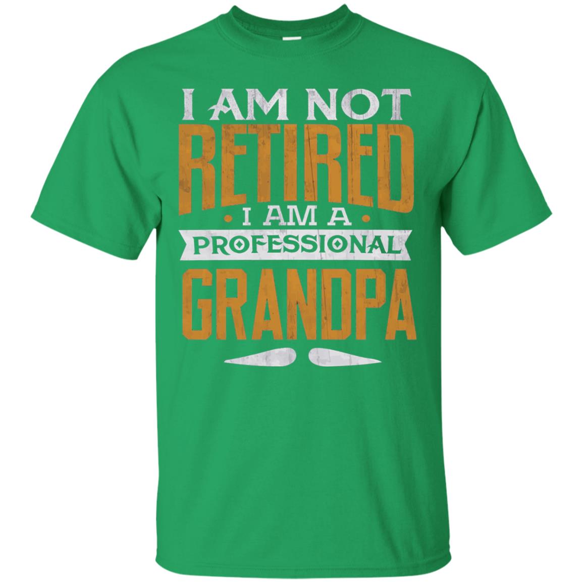 Im Not Retired Im A Professional Grandpa Retirement Shirt Irish Green