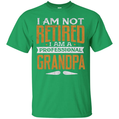 Im Not Retired Im A Professional Grandpa Retirement Shirt Irish Green
