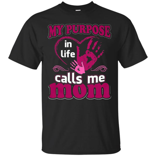 My Purpose In Life Calls Me Mom Mommy T-shirt Black