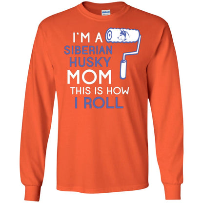 Siberian Husky Lover T-shirt I’m A Siberian Husky Mom This Is How I Roll Orange