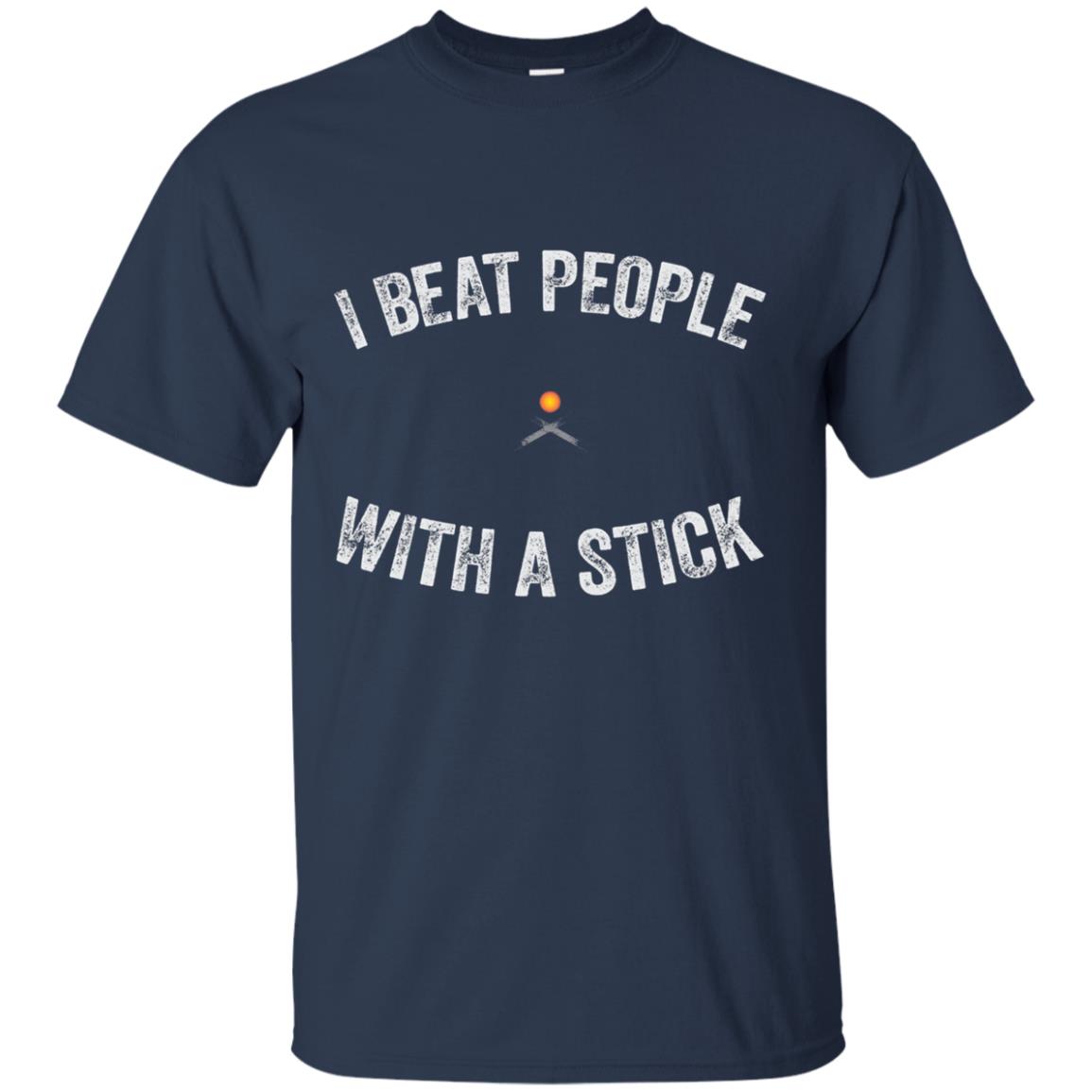 I Beat People With A Stick Funny Lacrosse Shirt Navy