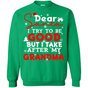 Dear Santa I Try To Be Good But I Take After My Grandma Ugly Christmas Family Matching ShirtG180 Gildan Crewneck Pullover Sweatshirt 8 oz.