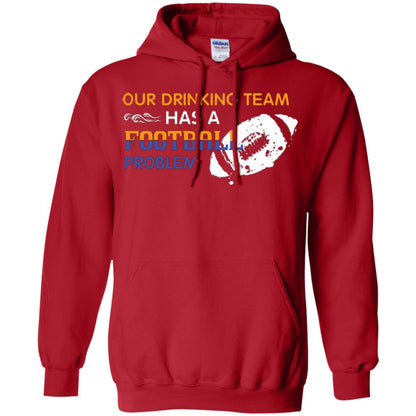 Football Lover T-shirt Our Drinking Team Has A Football Problem Red