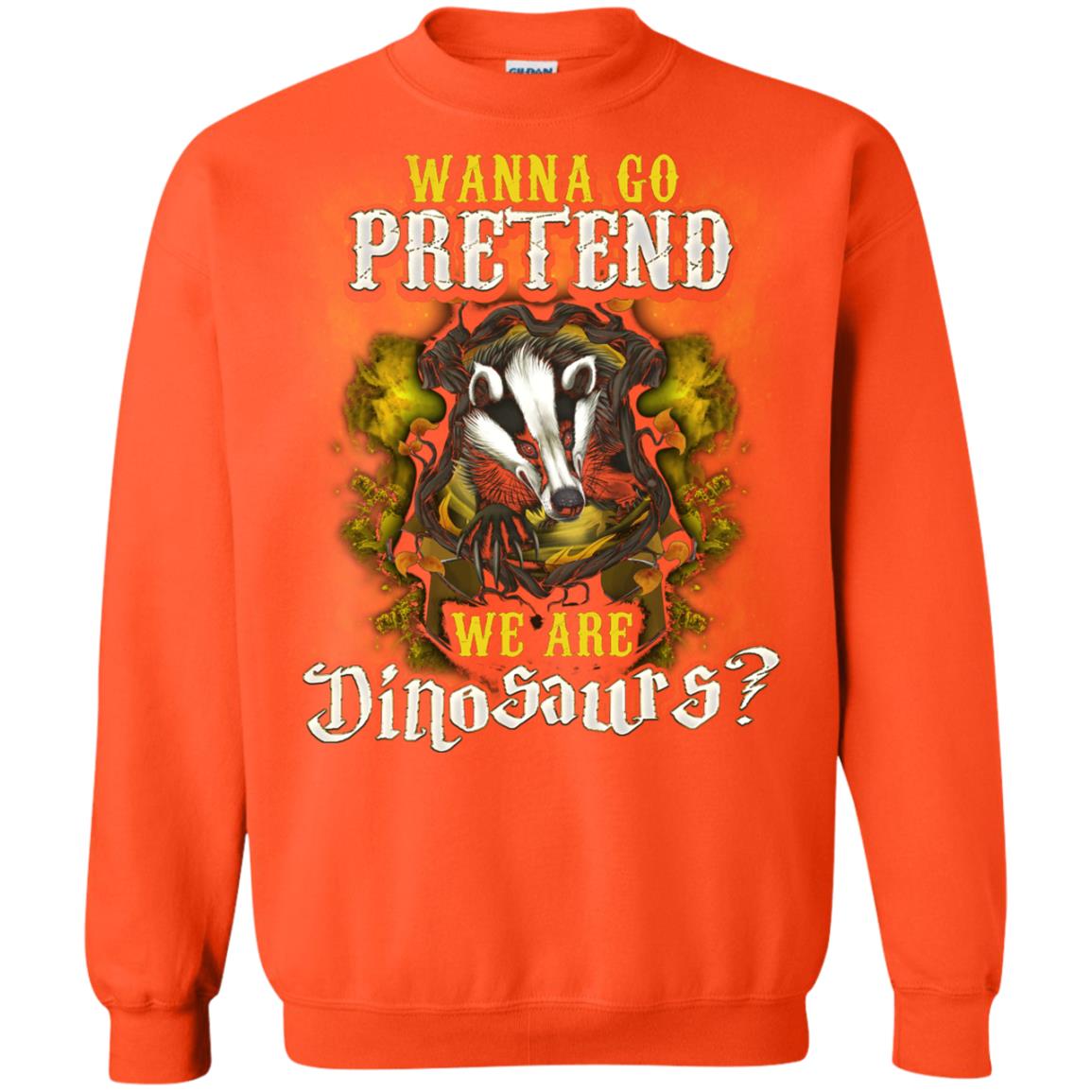 Wanna Go Pretend We're Dinosaurs Hufflepuff House Harry Potter Shirt Orange