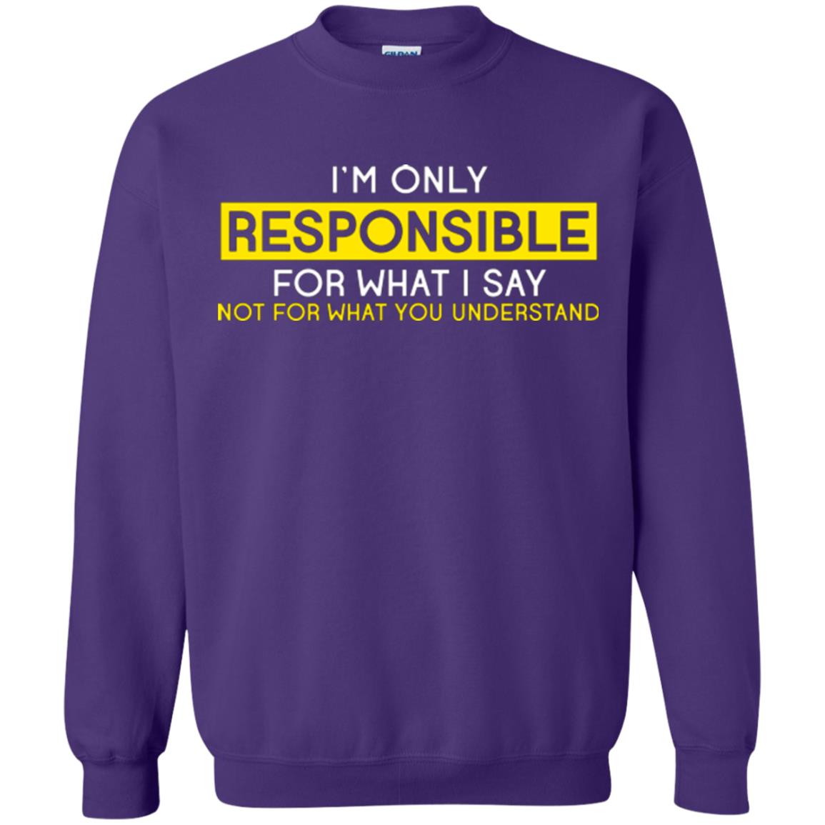 I’m Only Responsible For What I Say Not For What You Understand T-shirt Purple