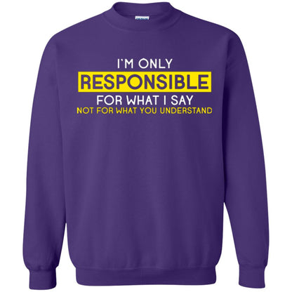 I’m Only Responsible For What I Say Not For What You Understand T-shirt Purple