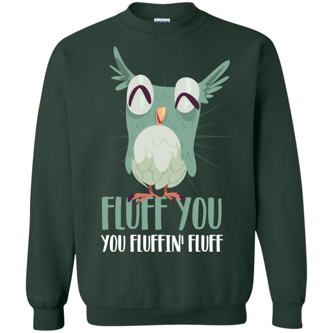 Fluff You You Fluffin_ Fluff Best Shirt For Owl Lovers Forest Green