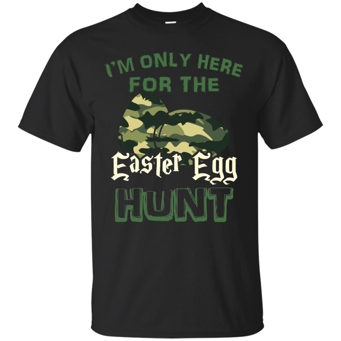 I_m Only Here For The Easter Egg Hunt Gift Shirt For Camouflage Eggspert Hunter Black