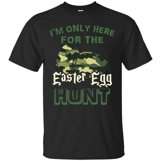 I_m Only Here For The Easter Egg Hunt Gift Shirt For Camouflage Eggspert Hunter Black