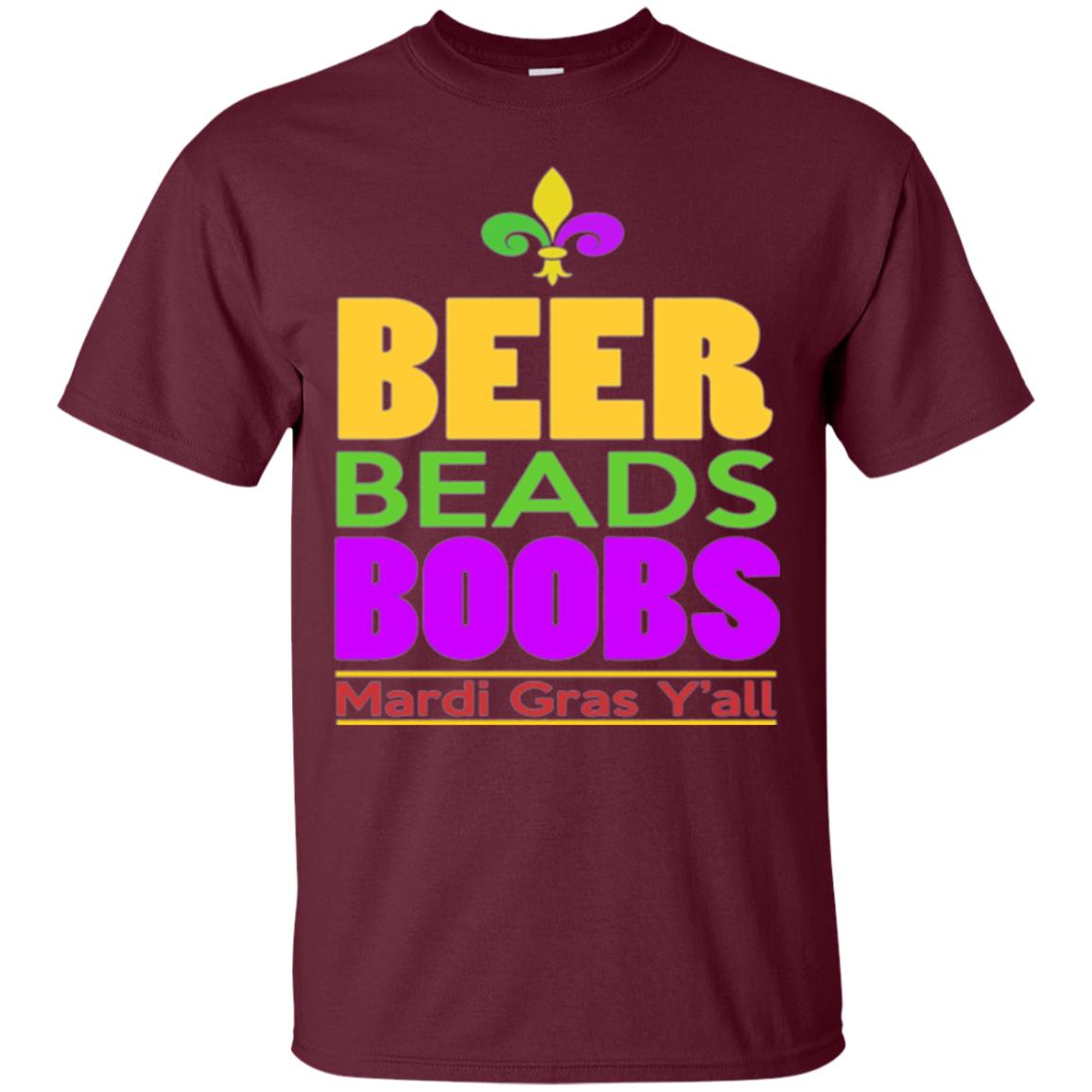 Funny Mardi Gras T-shirt Beer Beads Boobs Mardi Gras Y_all Maroon