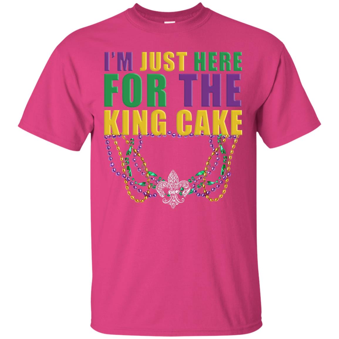 Mardi Gras Beads T-shirt I_m Just Here For The King Cake Heliconia