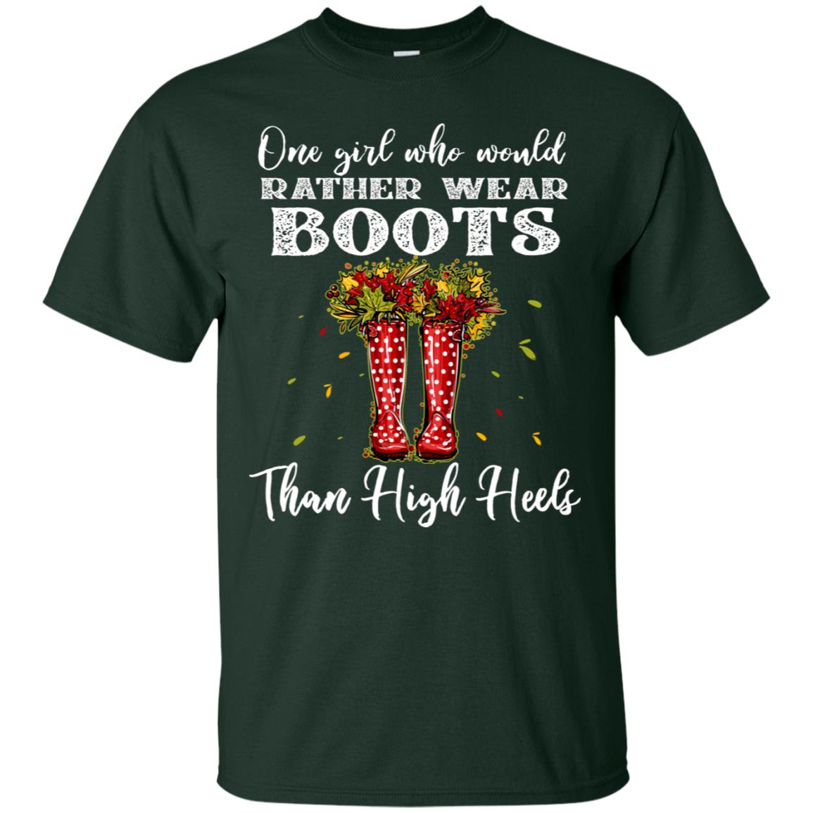 One Girl Who Would Rather Wear Boots Than High Heels Shirt Forest