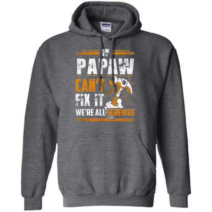 If Papaw Can_t Fix It We_re All Screwed T-shirt Dark Heather