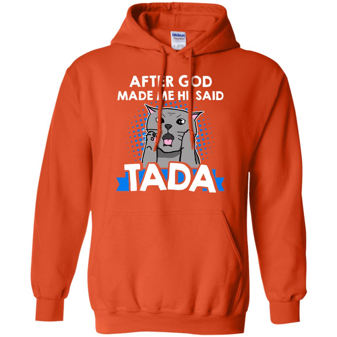 After God Made Me He Said Tada Cat Lover T-shirt Orange