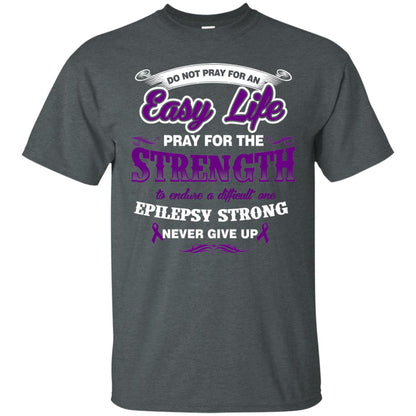Do Not Pray For An Easy Life Pray For The Strength Shirt Dark Heather