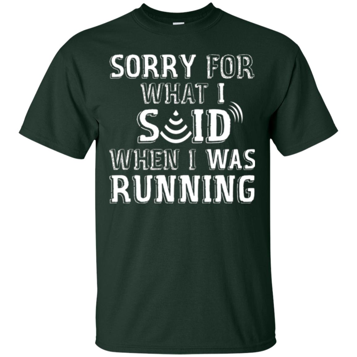 Runner T-shirt Sorry For What I Said When I Was Running Forest